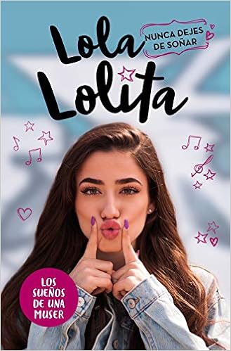 Book's Cover of Nunca dejes de soñar (Lola Lolita 2): La historia de una muser (Español) Tapa dura – 19 septiembre 2019
