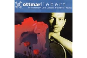 Ottmar Liebert - In The Arms Of Love: Lullabies 4 Children And Adults