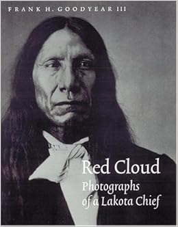 Red Cloud Photographs Of A Lakota Chief Great Plains - 