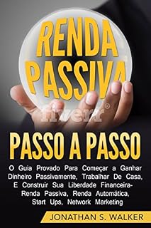 Livro Renda Passiva Passo-a-Passo: Guia comprovado para começar a ganhar dinheiro