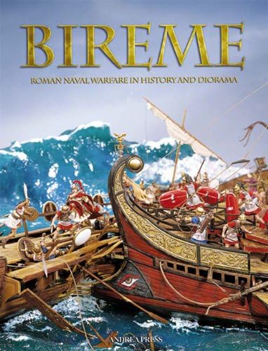 BIREME: Roman Naval Warfare in History and Diorama Paperback – Bargain Price, March 1, 2006