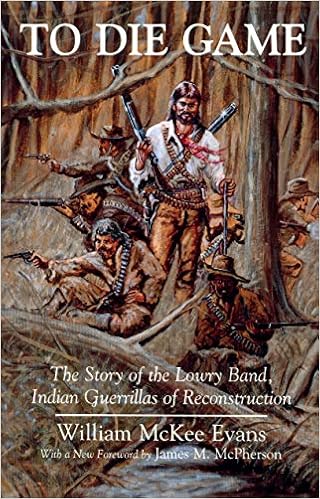 W. M. Evans, To Die Game: The story of the Lowry Band, Indian guerillas of reconstruction, New York, NY: Syracuse University Press, 1995. 