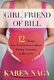 Girlfriend of Bill: 12 Things You Need to Know about Dating Someone in Recovery