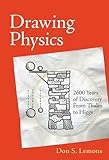 Drawing Physics: 2,600 Years of Discovery From Thales to Higgs (MIT Press)