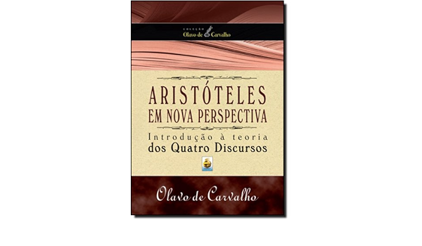 Aristóteles em nova perspectiva introdução à teoria dos quatro discursos Olavo De Carvalho A Teoria Dos Quatro Discursos Youtube