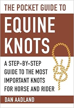 The Pocket Guide to Equine Knots: A Step-by-Step Guide to the Most Important Knots for Horse and Rider (Skyhorse Pocket Guides)