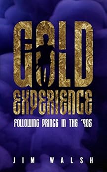 Gold Experience - Following Prince in the '90s - Jim Walsh