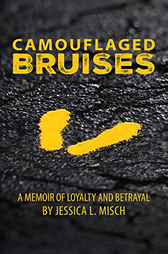 Camouflaged Bruises: A Memoir of Loyalty and Betrayal