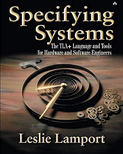 Download Specifying Systems: The TLA+ Language and Tools for Hardware and Software Engineers PDF