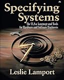 Specifying Systems: The TLA+ Language and Tools for Hardware and Software Engineers