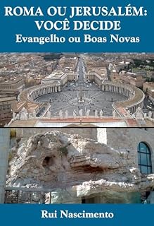 Livro ROMA OU JERUSALÉM: VOCÊ DECIDE: Evangelho ou Boas Novas