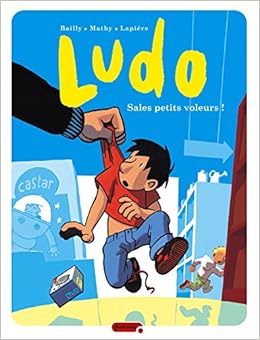 Ludo Tome 4 Sales Petits Voleurs Amazon Fr Lapiere Bailly Mathy Livres