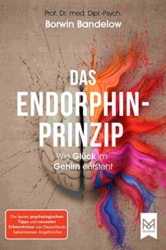 Das Endorphin-Prinzip: Wie Glück im Gehirn entsteht. | Die besten psychologischen Tipps und neuesten Erkenntnisse von Deutschlands bekanntestem Angstforscher (German Edition)
