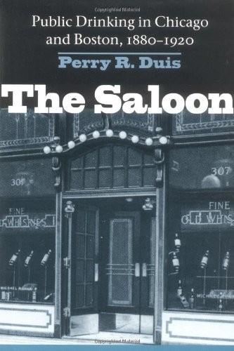 The Saloon: Public Drinking in Chicago and Boston, 1880-1920