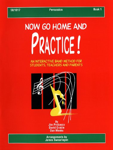 Now Go Home and Practice Book 1 Percussion: A Band Method for Students, Teachers, and Parents