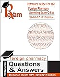 2016-2017 Edition Reference Guide for Foreign Pharmacy Licensing Exam - 1000 Questions & Answers (FPGEE) By Manan shroff