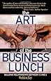 The Art of the Business Lunch: Building Relationships Between 12 and 2