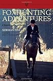Foxhunting Adventures: Chasing the Story (The Derrydale Press Foxhunters' Library) by 