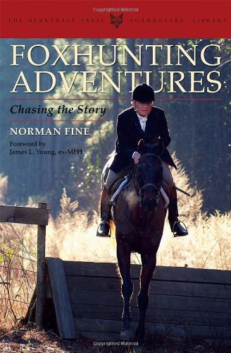 Foxhunting Adventures: Chasing the Story (The Derrydale Press Foxhunters' Library) by Norman Fine