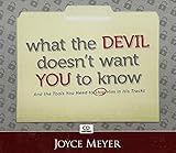 What the Devil Doesn't Want You to Know: And the Tools You Need to Stop Him in His Tracks