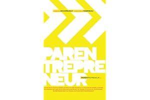 Parentrepreneur 101: Les secrets pour devenir un papa ou une maman à la maison prospère, gagner de l'argent de chez soi et ré