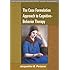 The Case Formulation Approach to Cognitive-Behavior Therapy (Guides to Individualized Evidence-Based Treatment)