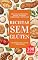 Livro Receitas Sem Glúten: 108 Receitas de Pães, Bolos, biscoitos, Massas, Salgados, Sobremesas e Muito Mais.: Com Opções Zero Lactose e Zero Açúcar (Receitas Fáceis e Práticas)