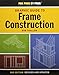 Graphic Guide to Frame Construction: Third Edition, Revised and Updated (For Pros By Pros)