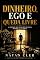 Livro educação financeira: Dinheiro, Ego e Queda Livre: A verdade que ninguém te conta quando você vence.: riqueza, soberba , perigo