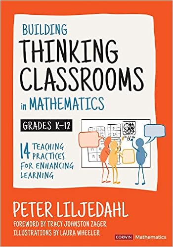 Building Thinking Classrooms In Mathematics Grades K 12 14 Teaching Practices For Enhancing Learning Corwin Mathematics Series 1 Liljedahl Peter Amazon Com