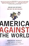 Book cover for America Against the World: How We Are Different and Why We Are Disliked