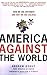 Book cover for America Against the World: How We Are Different and Why We Are Disliked