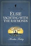 Elsie Yachting with the Raymonds... - Martha Finley