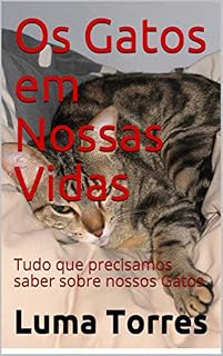 Livro Os Gatos em Nossas Vidas: Tudo que precisamos saber sobre nossos Gatos