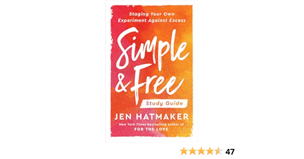 Simple And Free Study Guide Staging Your Own Experiment Against Excess Hatmaker Jen Amazon Com Books