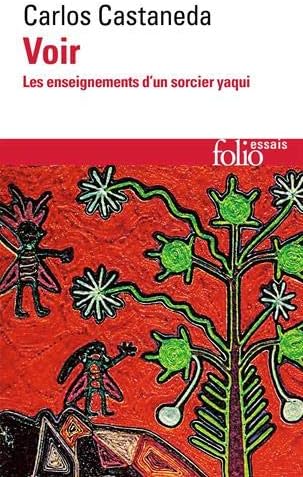 Voir: les enseignements d'un sorcier yaqui (Folio Essais) (French) Mass Market Paperback – 1 Jan. 1985
