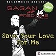 Sasan Feat. Fred Nice - Save Your Love For Me Sasan Feat. Fred Nice - Save Your Love For Me