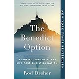 The Benedict Option: A Strategy for Christians in a Post-Christian Nation
