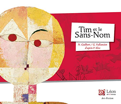 Tim et le Sans-Nom : Un voyage dans les oeuvres de Paul Klee by Nancy Guilbert, Grégoire Vallancien