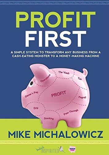 Profit First: A Simple System to Transform Any Business from a Cash-Eating Monster to a Money-Making Machine Paperback – 1 Jun 2016
