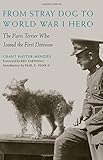 From Stray Dog to World War I Hero: The Paris