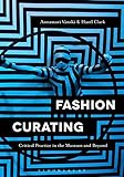 Image de Fashion Curating: Critical Practice in the Museum and Beyond