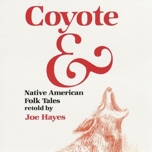 Coyote &: Native American Folk Tales by Joe Hayes