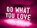 Do What You Love Neon Sign Neon Signs Neon Lights Halloween Signs Neon Wall Signs Pink Neon Room Lights Custom Neon Words for Wall Bedroom Room Apartment Studio Party Christmas Decor