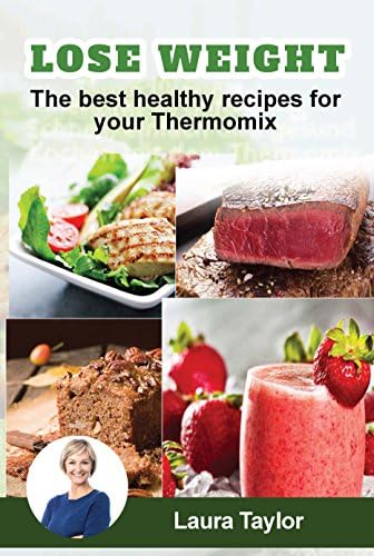 Lose Weight! The best healthy recipes for your Thermomix