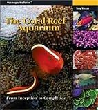 The Coral Reef Aquarium: From Inception to Completion (Oceonographic Series) by
