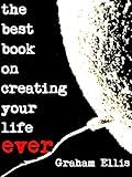 The Best Book On Creating Your Life Ever