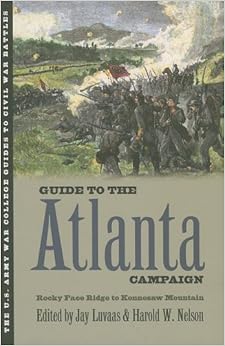 Guide to the Atlanta Campaign: Rocky Face Ridge to Kennesaw Mountain (U.S. Army War College Guides to Civil War Battles), by Jay Luvaas Guide to the Atlanta Campaign: Rocky Face Ridge to Kennesaw Mountain (U.S. Army War College Guides to Civil War Battles), by Jay Luvaas