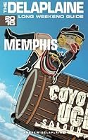 Memphis - The Delaplaine 2016 Long Weekend Guide 1514742772 Book Cover