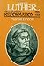 Martin Luther, Volume 1: His Road to Reformation, 1483-1521